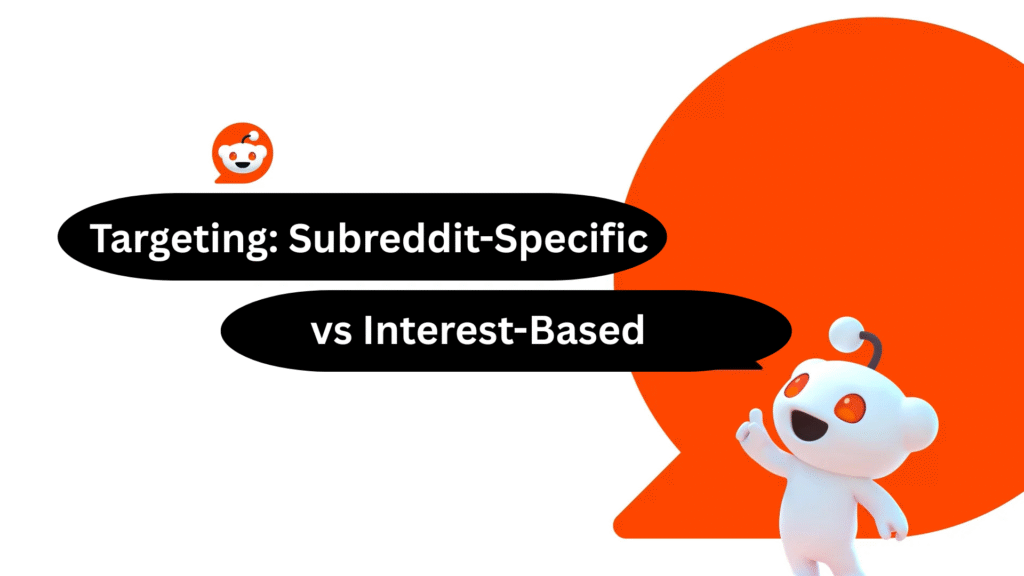 Targeting: Subreddit-Specific vs Interest-Based