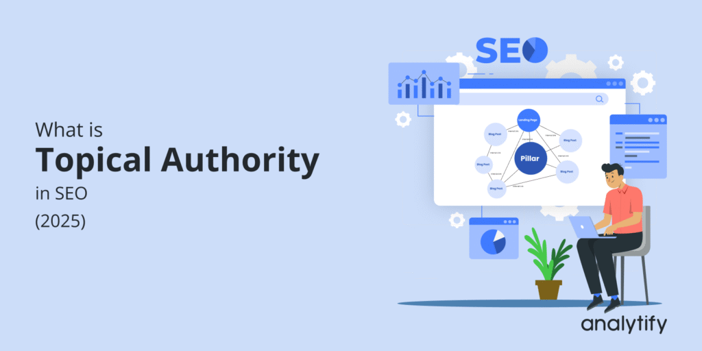 Topical Authority: Meaning, Importance & How to Build